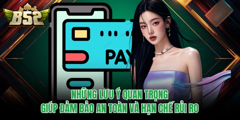 Những lưu ý quan trọng giúp đảm bảo an toàn và hạn chế rủi ro